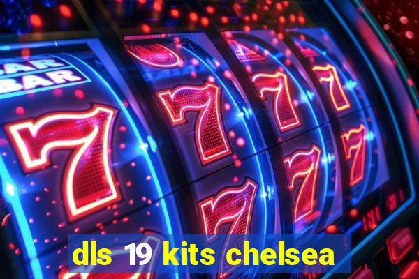 dls 19 kits chelsea